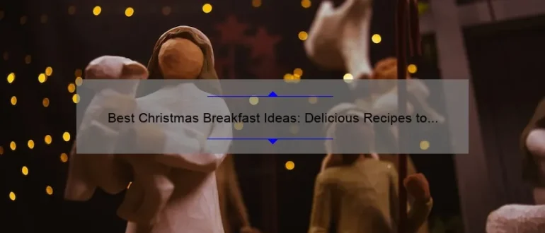 Best Christmas Breakfast Ideas: Delicious Recipes to Start Your Holiday Morning