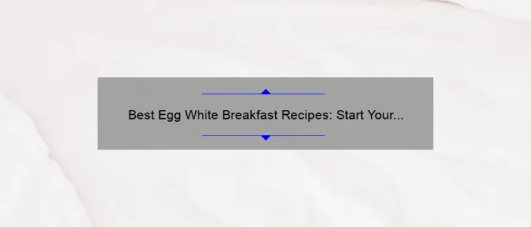Best Egg White Breakfast Recipes: Start Your Day with Healthy and Delicious Meals