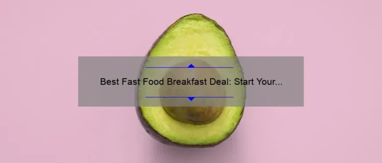 Best Fast Food Breakfast Deal: Start Your Day Right with These Affordable Options