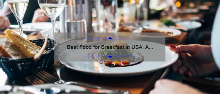 Best Food for Breakfast in USA: A Delicious Start to Your Day