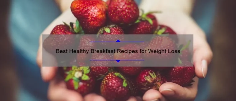 Best Healthy Breakfast Recipes for Weight Loss