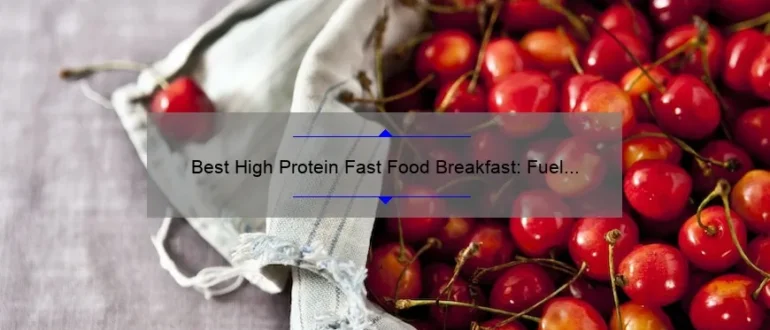 Best High Protein Fast Food Breakfast: Fuel Your Morning with Nutritious Options