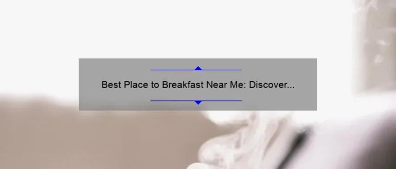 Best Place to Breakfast Near Me: Discover the Perfect Morning Spot