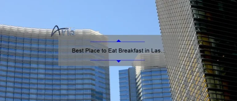 Best Place to Eat Breakfast in Las Vegas: Top Recommendations