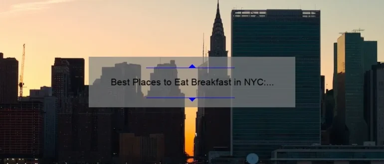 Best Places to Eat Breakfast in NYC: Discover the Ultimate Morning Delights