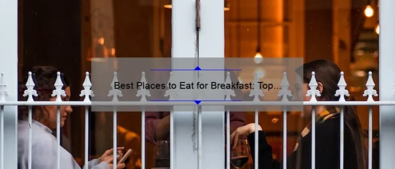 Best Places to Eat for Breakfast: Top Recommendations for a Delicious Morning Meal