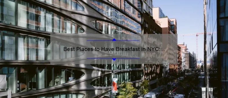Best Places to Have Breakfast in NYC: Top Spots for a Delicious Morning Meal