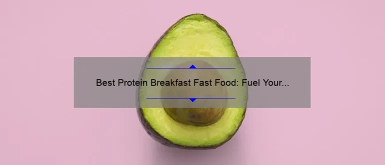 Best Protein Breakfast Fast Food: Fuel Your Morning with Nutritious Options