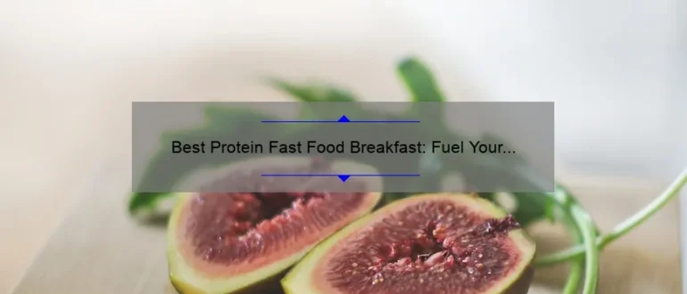 Best Protein Fast Food Breakfast: Fuel Your Day with These Delicious Options