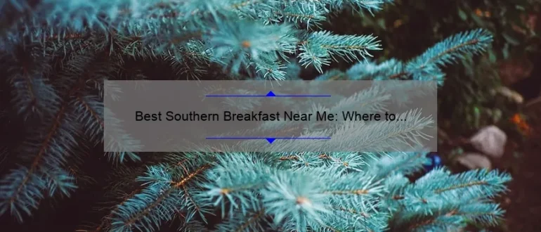 Best Southern Breakfast Near Me: Where to Find the Ultimate Morning Delights