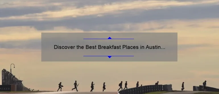 Discover the Best Breakfast Places in Austin for a Memorable Morning Meal