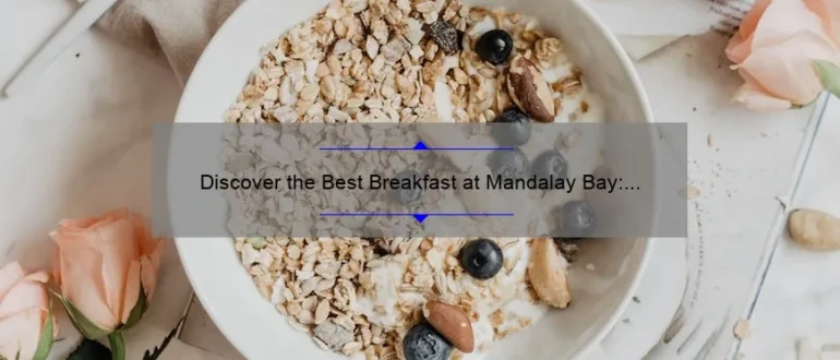 Discover the Best Breakfast at Mandalay Bay: A Delicious Start to Your Day!
