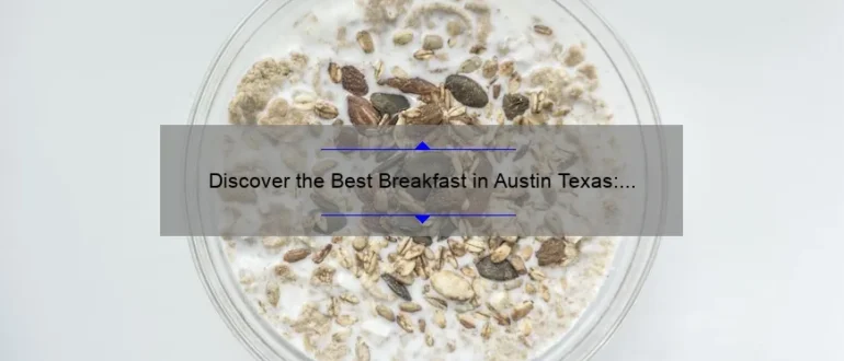 Discover the Best Breakfast in Austin Texas: A Mouthwatering Guide