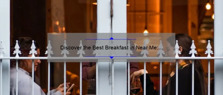Discover the Best Breakfast in Near Me: Top Picks for a Delicious Morning Meal!