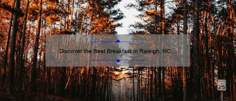 Discover the Best Breakfast in Raleigh, NC: A Delicious Morning Delight!