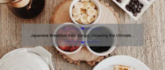 Japanese Breakfast Best Songs: Unveiling the Ultimate Playlist