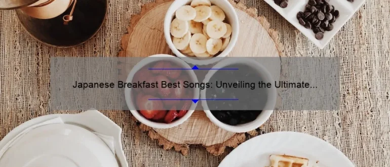 Japanese Breakfast Best Songs: Unveiling the Ultimate Playlist
