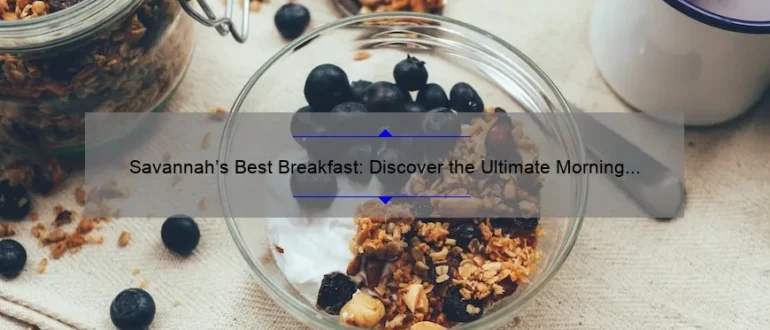 Savannah’s Best Breakfast: Discover the Ultimate Morning Delights