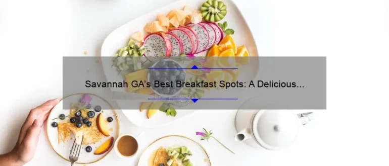 Savannah GA’s Best Breakfast Spots: A Delicious Start to Your Day