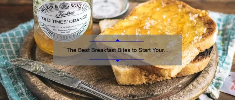 The Best Breakfast Bites to Start Your Day Right
