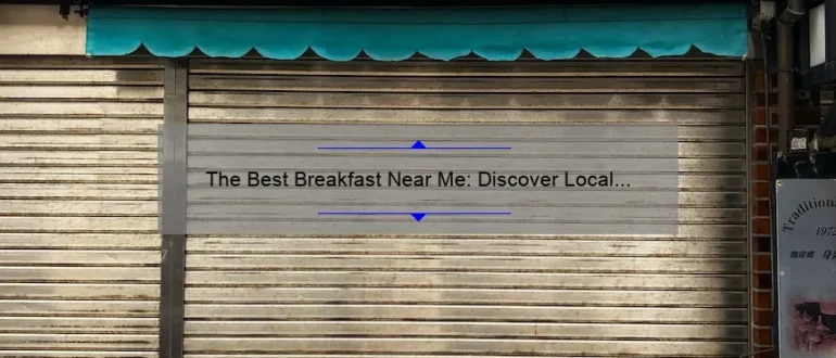 The Best Breakfast Near Me: Discover Local Eateries for a Delicious Morning Meal