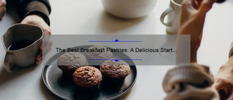 The Best Breakfast Pastries: A Delicious Start to Your Day