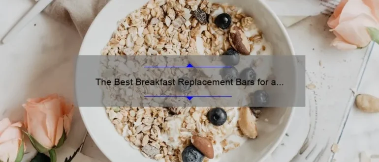 The Best Breakfast Replacement Bars for a Healthy Start
