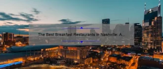 The Best Breakfast Restaurants in Nashville: A Guide to Starting Your Day Right