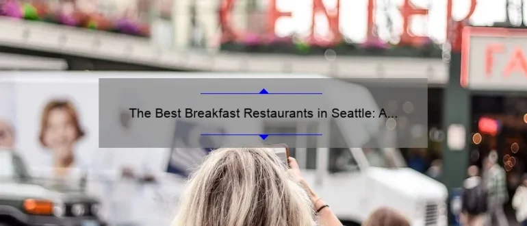 The Best Breakfast Restaurants in Seattle: A Foodie’s Guide