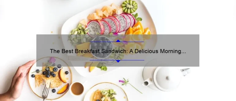The Best Breakfast Sandwich: A Delicious Morning Delight