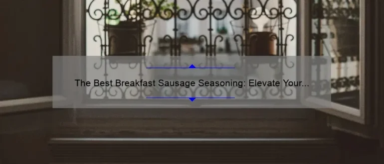 The Best Breakfast Sausage Seasoning: Elevate Your Morning Meal