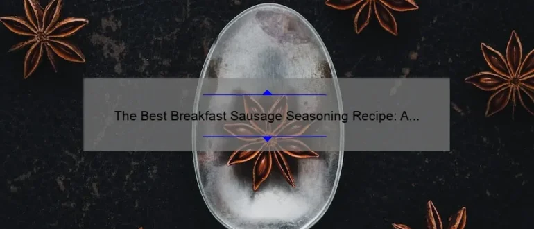 The Best Breakfast Sausage Seasoning Recipe: A Flavorful Morning Delight
