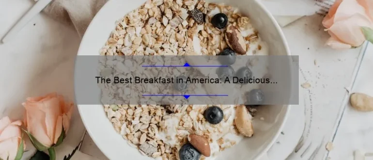 The Best Breakfast in America: A Delicious Start to Your Day