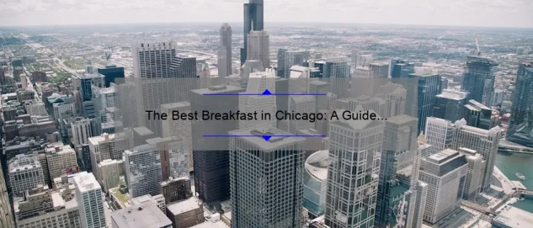 The Best Breakfast in Chicago: A Guide to Starting Your Day Right