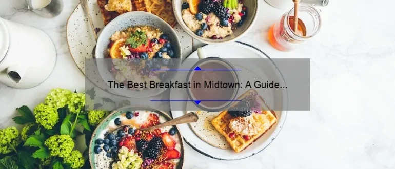 The Best Breakfast in Midtown: A Guide to Starting Your Day Right