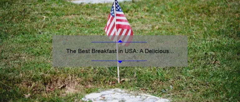 The Best Breakfast in USA: A Delicious Start to Your Day
