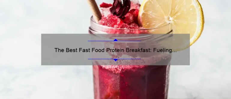 The Best Fast Food Protein Breakfast: Fueling Your Day