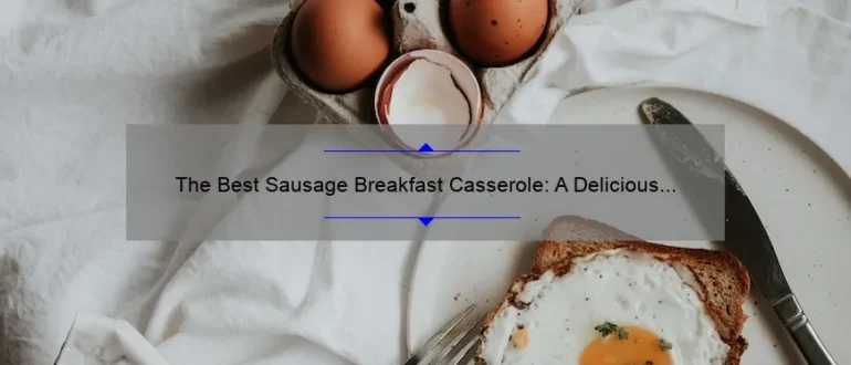 The Best Sausage Breakfast Casserole: A Delicious Morning Delight