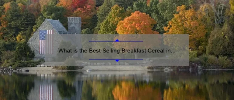 What is the Best-Selling Breakfast Cereal in the United States?