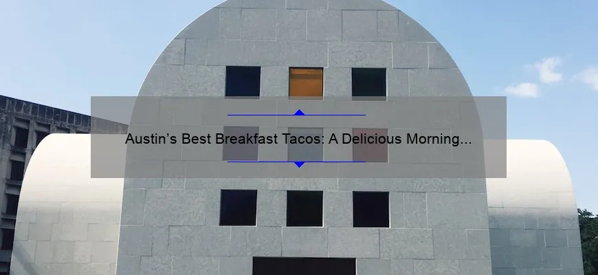 Austin’s Best Breakfast Tacos: A Delicious Morning Delight