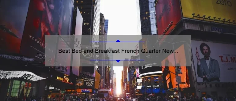 Best Bed and Breakfast French Quarter New Orleans: Discover the Perfect Stay