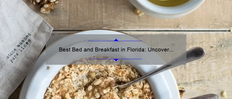 Best Bed and Breakfast in Florida: Uncover the Ultimate Getaway Experience