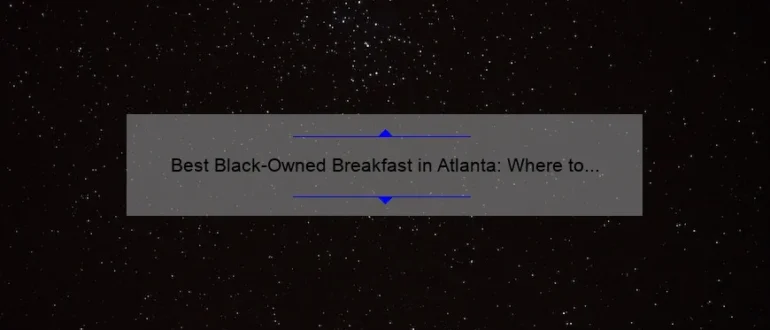 Best Black-Owned Breakfast in Atlanta: Where to Start Your Day Right