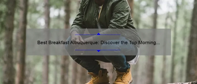 Best Breakfast Albuquerque: Discover the Top Morning Eateries in Town