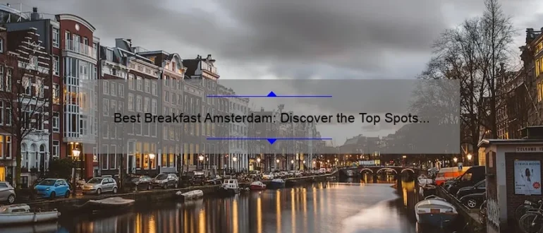 Best Breakfast Amsterdam: Discover the Top Spots to Start Your Day