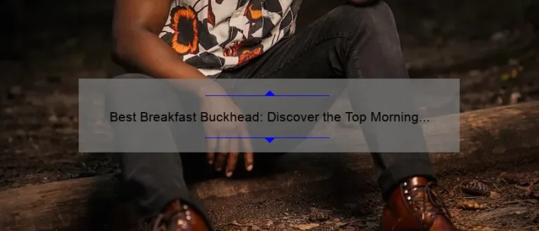 Best Breakfast Buckhead: Discover the Top Morning Eateries in Atlanta’s Trendy Neighborhood