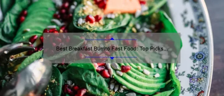 Best Breakfast Burrito Fast Food: Top Picks for a Delicious Morning Meal