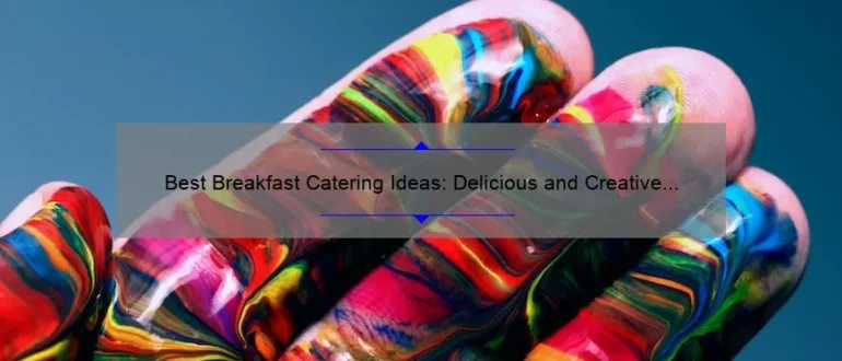 Best Breakfast Catering Ideas: Delicious and Creative Morning Menus