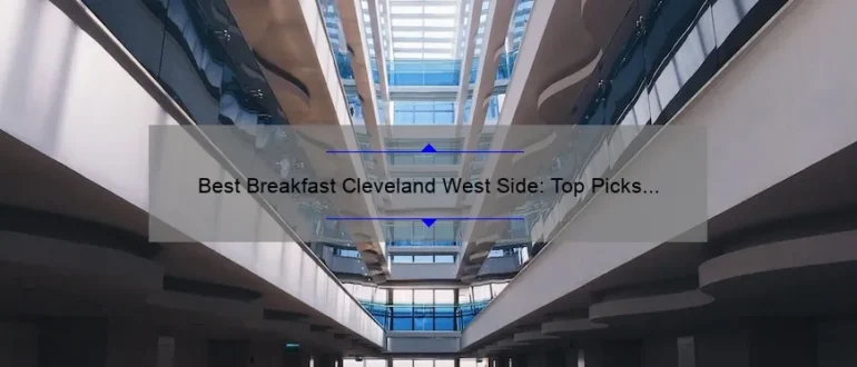 Best Breakfast Cleveland West Side: Top Picks for a Delicious Morning Meal