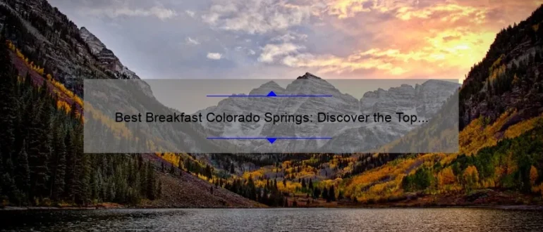 Best Breakfast Colorado Springs: Discover the Top Morning Eateries in Town